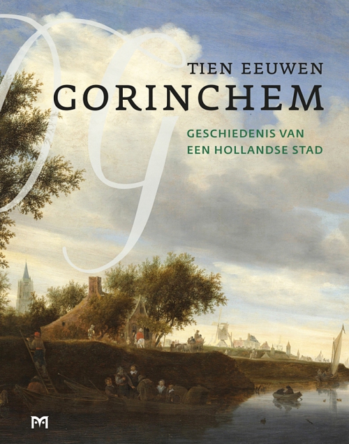 Tien eeuwen Gorinchem. Geschiedenis van een Hollandse stad