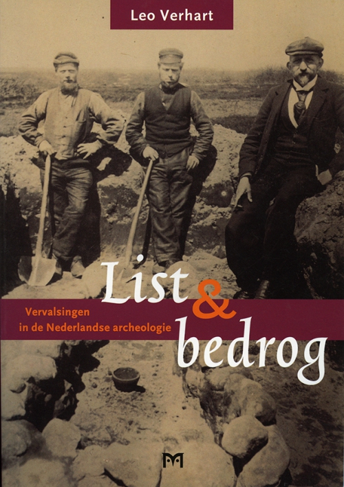 List en bedrog. Vervalsingen in de Nederlandse archeologie