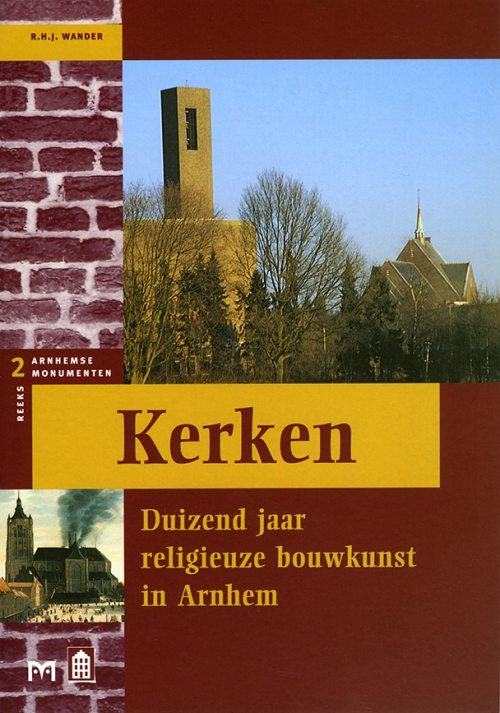 Kerken. Duizend jaar religieuze bouwkunst in Arnhem