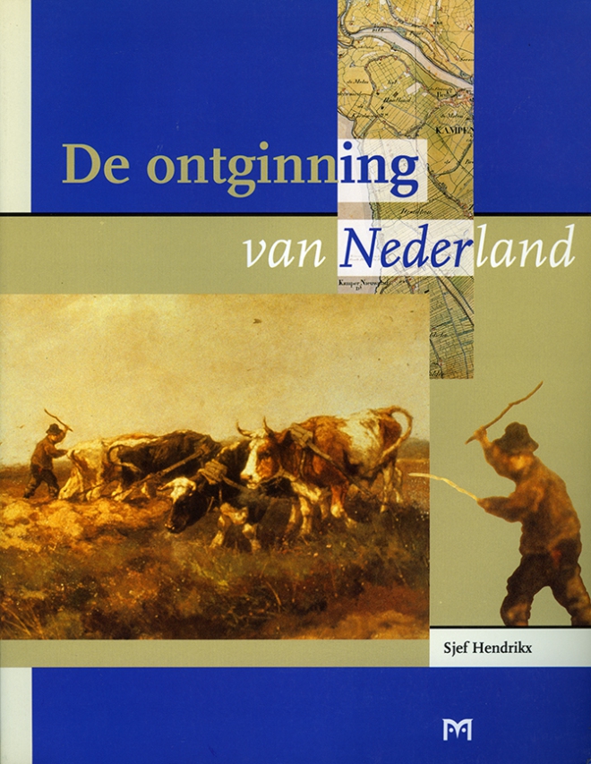 De ontginning van Nederland. Het ontstaan van de agrarische cultuurlandschappen in Nederland