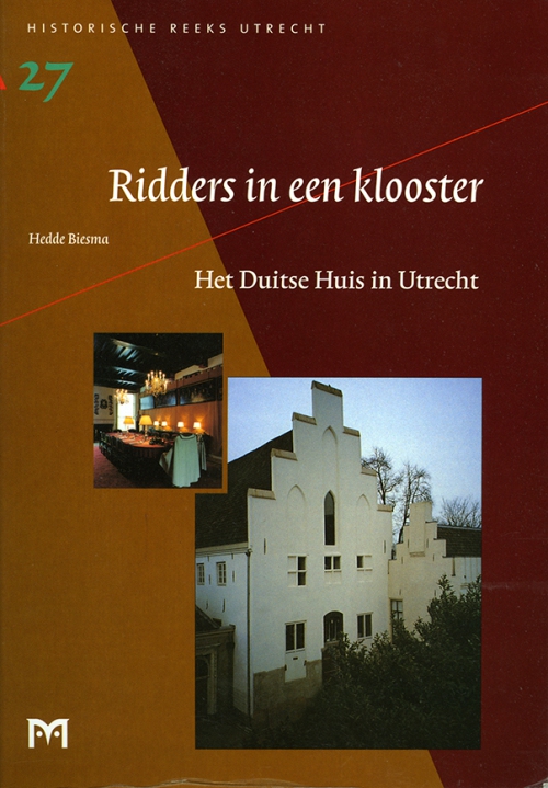 Ridders in een klooster. Het Duitse Huis in Utrecht