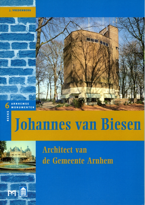 Johannes van Biesen. Architect van de Gemeente Arnhem