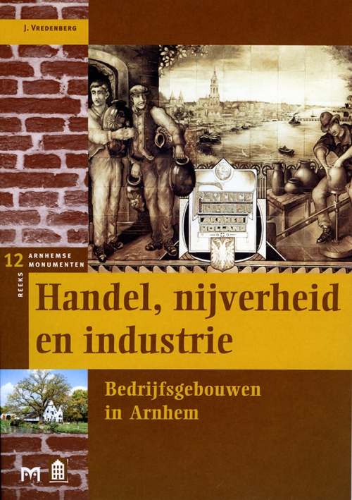 Handel, nijverheid en industrie. Bedrijfsgebouwen in Arnhem