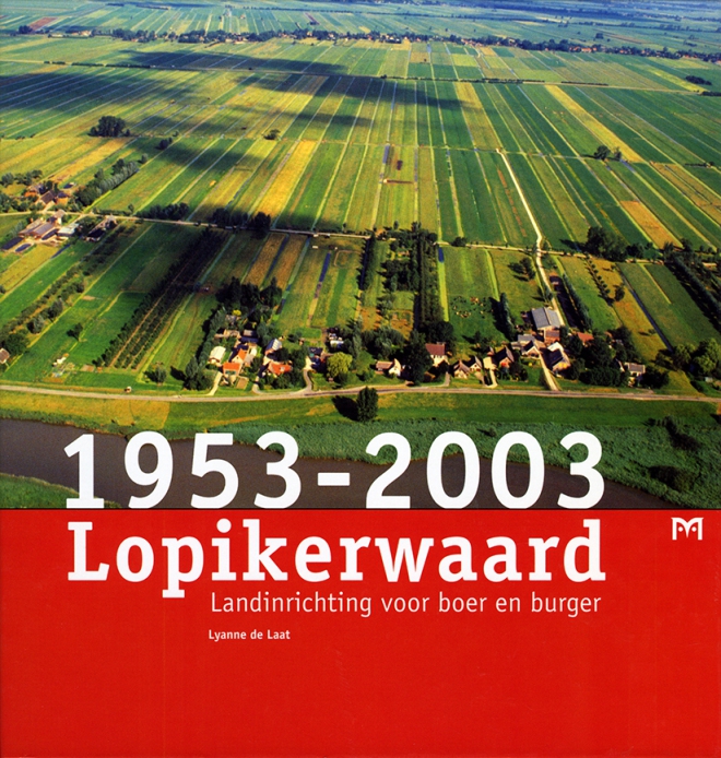 Lopikerwaard 1953-2003. Landinrichting voor boer en burger