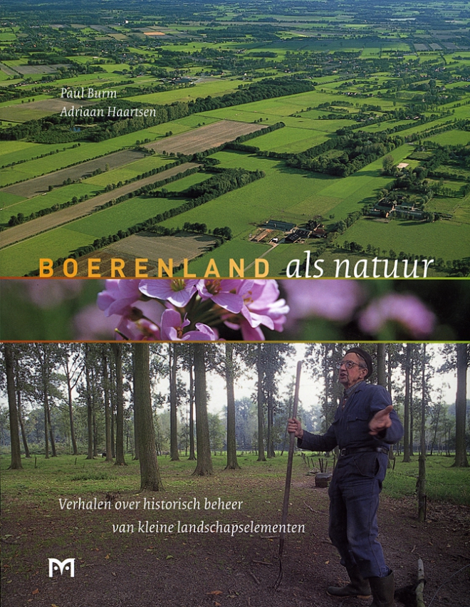 Boerenland als natuur. Verhalen over historisch beheer van kleine landschapselementen