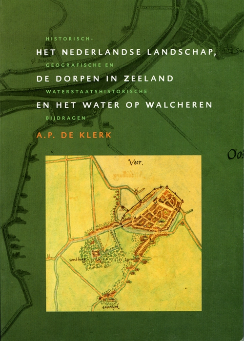 Historische geografie van Walcheren - het Nederlandse landschap, de dorpen in Zeeland en het water op Walcheren. Historisch-geografische en waterstaatshistorische bijdragen
