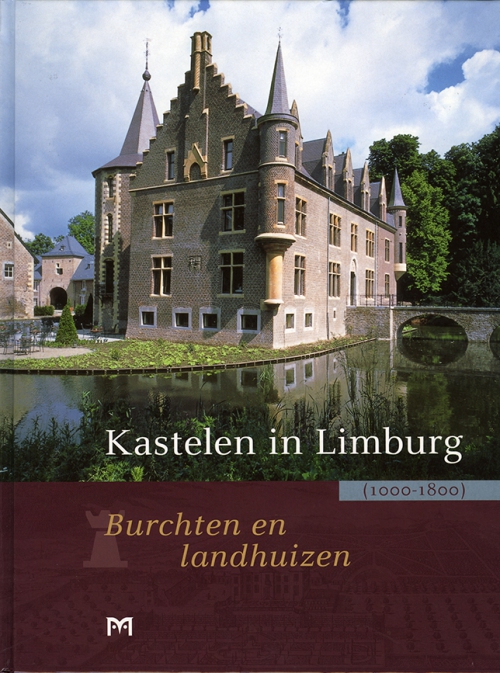 Kastelen in Limburg. Burchten en landhuizen (1000-1800)