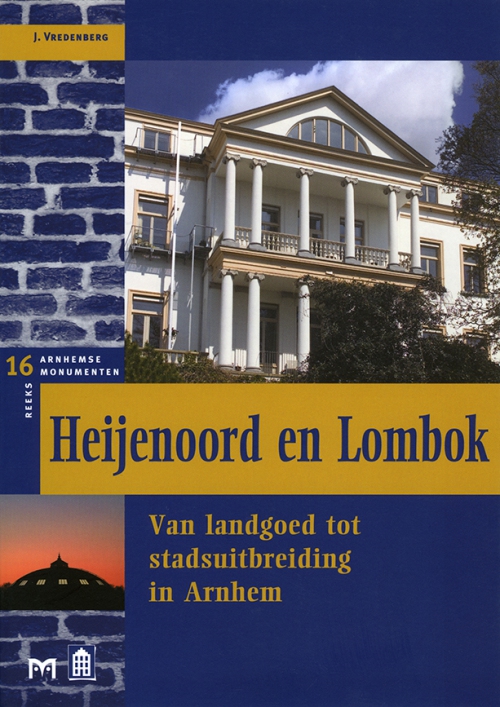 Heijenoord en Lombok. Van landgoed tot stadsuitbreiding in Arnhem