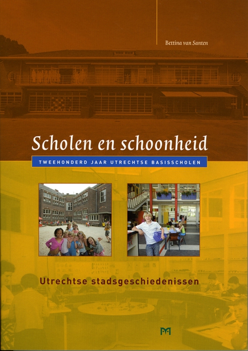 Scholen en schoonheid. Tweehonderd jaar Utrechtse basisscholen