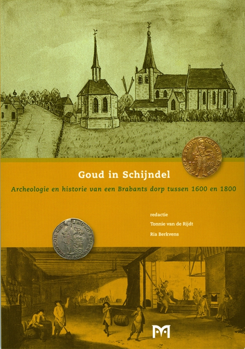 Goud in Schijndel. Archeologie en historie van een Brabants dorp tussen 1600 en 1800