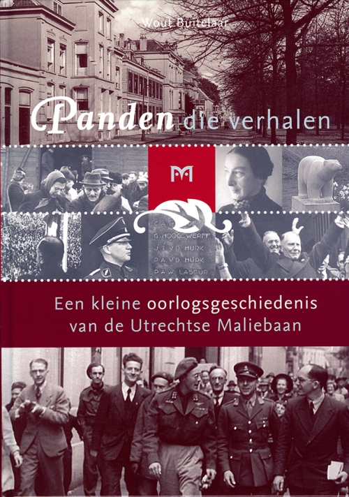 Panden die verhalen. Een kleine oorlogsgeschiedenis van de Utrechtse Maliebaan