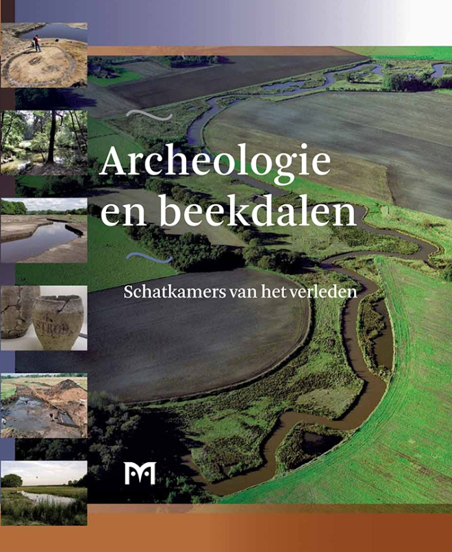 Archeologie en beekdalen. Schatkamers van het verleden