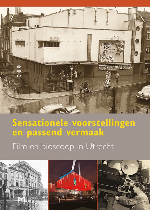 Sensationele voorstellingen en passend vermaak. Film en bioscoop in Utrecht