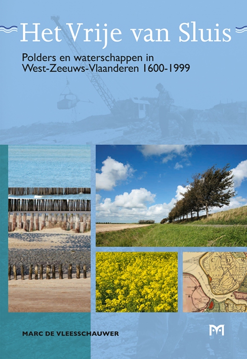 Het Vrije van Sluis. Polders en waterschappen in West-Zeeuws-Vlaanderen 1600-1999