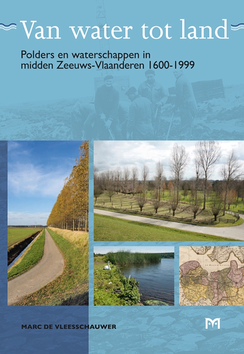 Van water tot land. Polders en waterschappen in midden Zeeuws-Vlaanderen 1600-1999