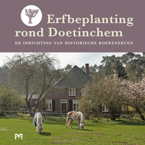 Erfbeplanting rond Doetinchem. De inrichting van historische boerenerven