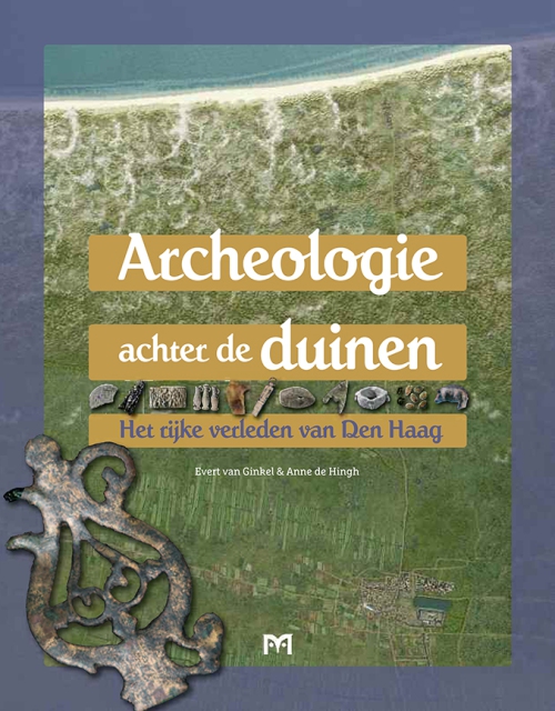 Archeologie achter de duinen. Het rijke verleden van Den Haag - archeologie van Den Haag