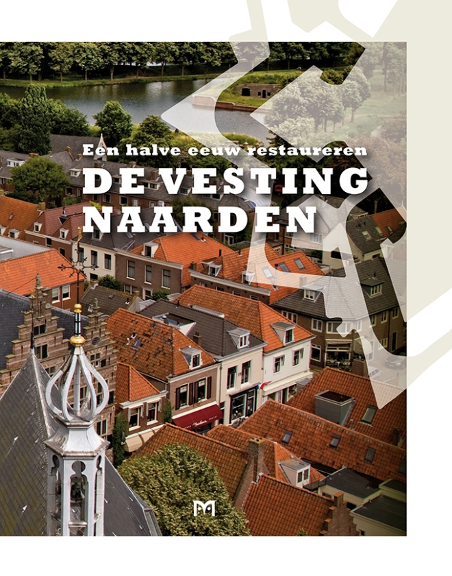 De vesting Naarden. Een halve eeuw restaureren