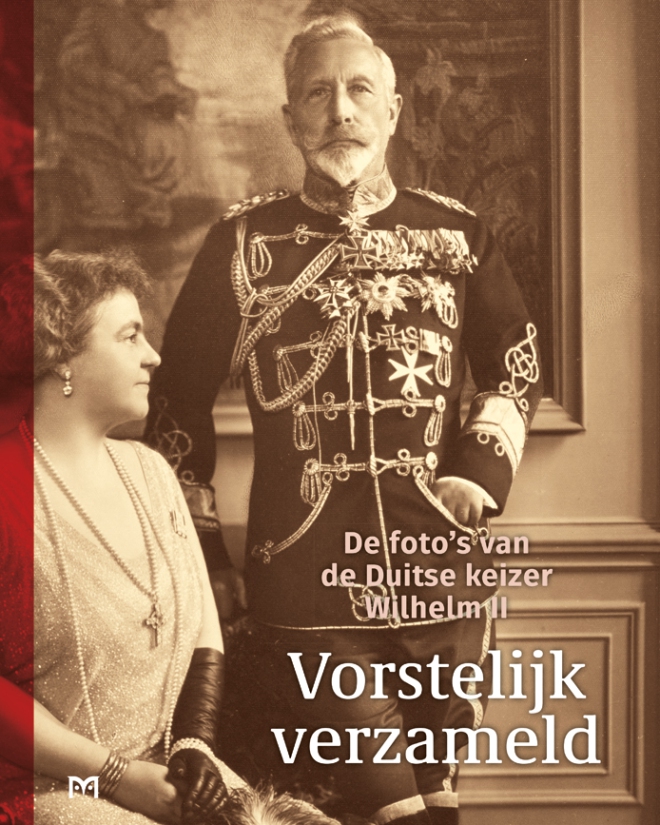 Vorstelijk verzameld. De foto’s van de Duitse keizer Wilhelm II