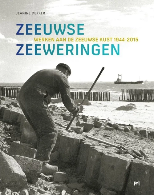 Zeeuwse zeeweringen. Werken aan de Zeeuwse kust, 1944-2015 - boek