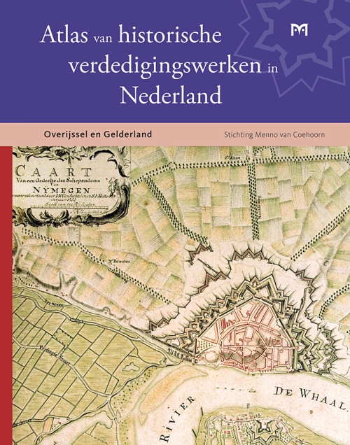 Atlas van historische verdedigingswerken in Nederland. Overijssel en Gelderland