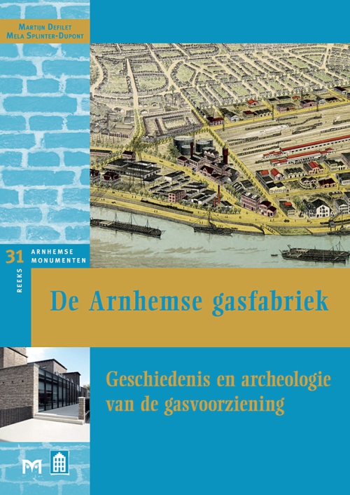De Arnhemse gasfabriek. Geschiedenis en archeologie van de gasvoorziening